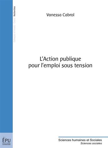 Couverture du livre « L'action publique pour l'emploi sous tension » de Cedric Fretigne aux éditions Publibook