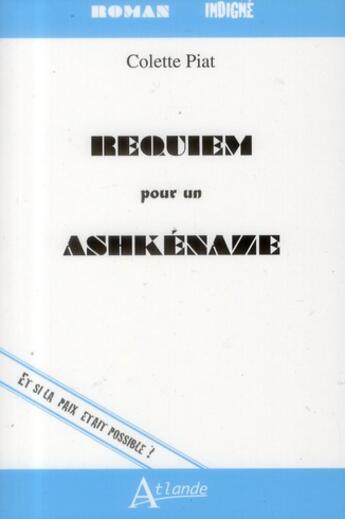 Couverture du livre « Requiem pour un Ashkénaze » de Colette Piat aux éditions Atlande Editions