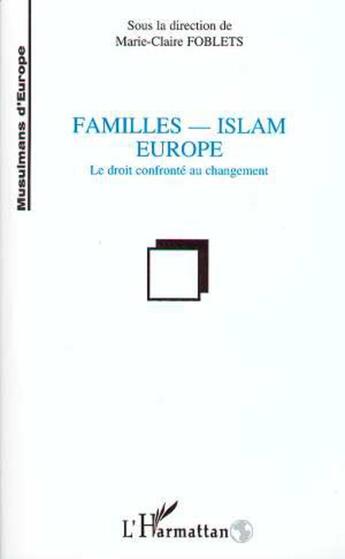 Couverture du livre « Familles-islam Europe ; le droit confronté au changements » de Marie-Claire Foblets aux éditions L'harmattan