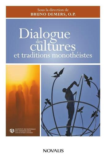 Couverture du livre « Dialogue des cultures et traditions monothéistes » de Bruno Demers aux éditions Novalis