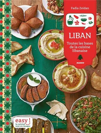 Couverture du livre « Liban ; toutes les bases de la cuisine libanaise » de Julie Mechali et Fadia Zeidan aux éditions Mango