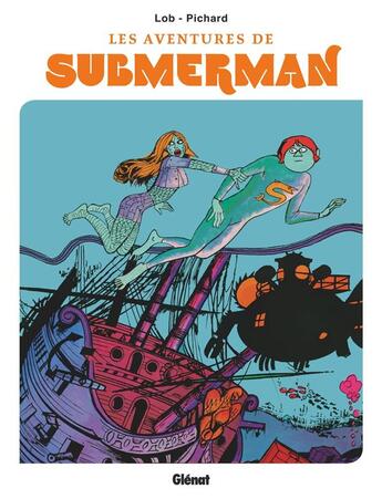Couverture du livre « Les aventures de Submerman » de Georges Pichard et Jacques Lob aux éditions Glenat