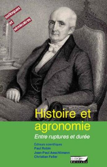 Couverture du livre « Histoire et agronomie - entre ruptures et duree. » de Robin/Aeschlimann aux éditions Ird
