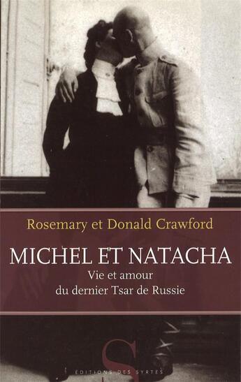 Couverture du livre « Michel et Natacha ; vie et amour du dernier tzar de Russie » de Donald Crawford et Rosemary Crawford aux éditions Syrtes