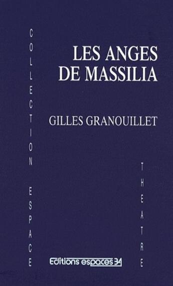 Couverture du livre « Les anges de Massilia » de Gilles Granouillet aux éditions Espaces 34
