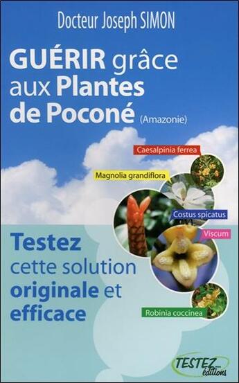 Couverture du livre « Guérir grâce aux plantes de Poconé (Amazonie) » de Joseph Simon aux éditions Testez Editions