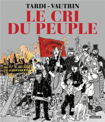 Couverture du livre « Le cri du peuple » de Jean Vautrin et Jacques Tardi aux éditions Casterman