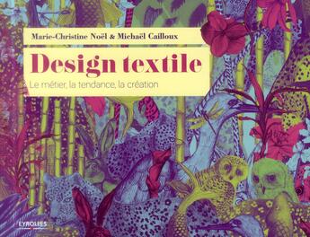 Couverture du livre « Design textile » de Marie Noel et Michael Cailloux aux éditions Eyrolles