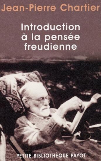 Couverture du livre « Introduction à la pensée freudienne » de Jean-Pierre Chartier aux éditions Payot