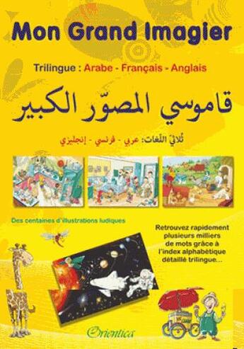 Couverture du livre « Mon grand imagier ; dictionnaire trilingue arabe/français/anglais » de  aux éditions Orientica