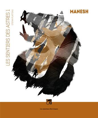 Couverture du livre « Les sentiers des astres Tome 1 : Manesh » de Stefan Platteau aux éditions Moutons Electriques