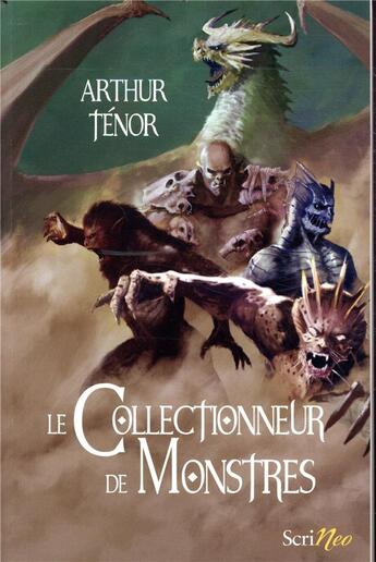 Couverture du livre « Le collectionneur de monstres » de Arthur Tenor aux éditions Scrineo
