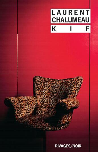 Couverture du livre « Kif » de Laurent Chalumeau aux éditions Rivages