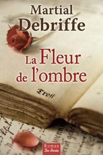 Couverture du livre « La fleur de l'ombre » de Martial Debriffe aux éditions De Boree