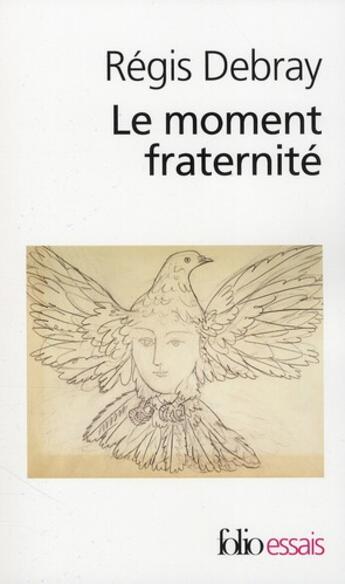 Couverture du livre « Le moment fraternité » de Regis Debray aux éditions Folio