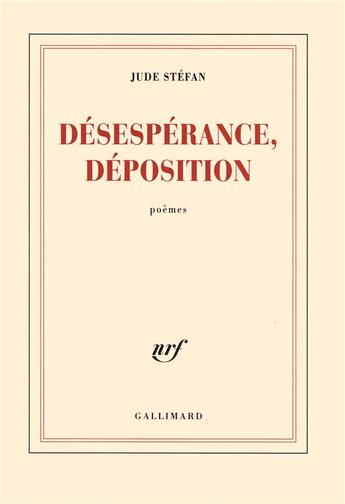 Couverture du livre « Desesperance, deposition » de Jude Stefan aux éditions Gallimard