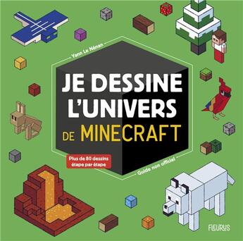 Couverture du livre « Je dessine l'univers de minecraft - guide non officiel » de Le Nenan Yann aux éditions Fleurus