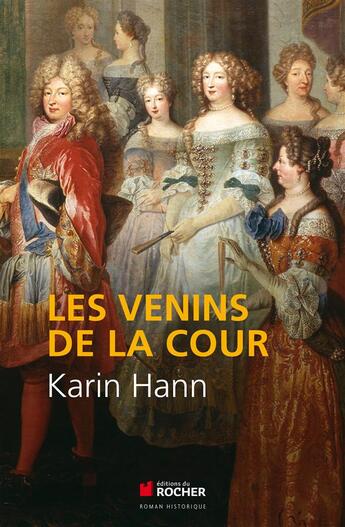Couverture du livre « Les venins de la cour » de Karin Hann aux éditions Rocher