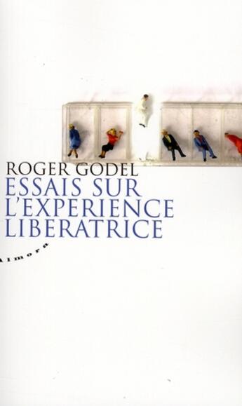 Couverture du livre « Essais sur l'expérience libératrice » de Roger Godel aux éditions Almora