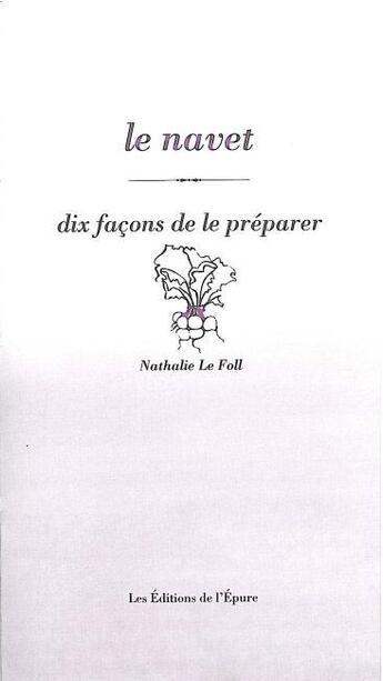 Couverture du livre « Le navet, dix façons de le préparer » de Nathalie Le Foll aux éditions Epure