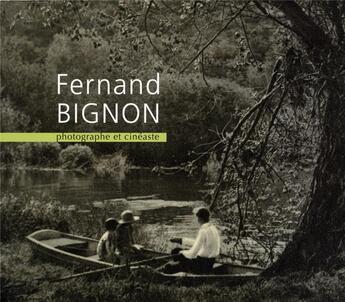 Couverture du livre « Fernand Bignon ; photographe et cinéaste » de Helene Decaen Le Boulanger aux éditions Cahiers Du Temps