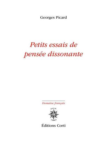 Couverture du livre « Petits essais de pensée dissonante » de Georges Picard aux éditions Corti