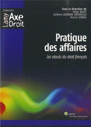 Couverture du livre « Pratique des affaires ; les atouts du droit français » de  aux éditions Lamy