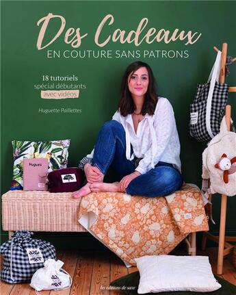 Couverture du livre « Des cadeaux en couture sans patrons » de Huguette Paillettes aux éditions De Saxe