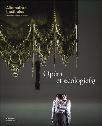 Couverture du livre « Alternatvies theatrales n 144-45 opera et ecologie(s) - octobre 2021 » de  aux éditions Alternatives Theatrales