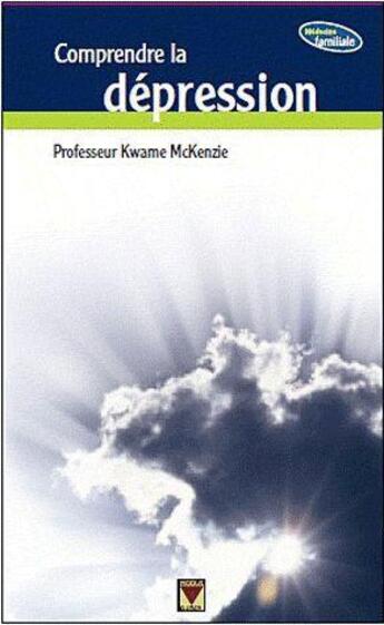 Couverture du livre « Comprendre la dépression » de Kwame Mckenzie aux éditions Modus Vivendi