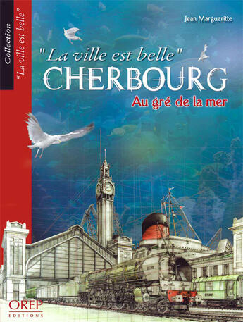 Couverture du livre « Cherbourg, au gré de la mer » de Jean Margueritte aux éditions Orep