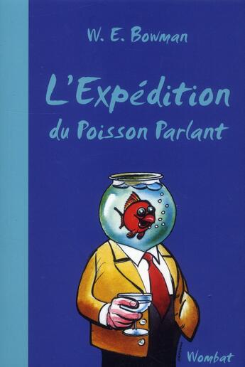 Couverture du livre « L'expédition du poisson parlant » de W. E. Bowman aux éditions Wombat