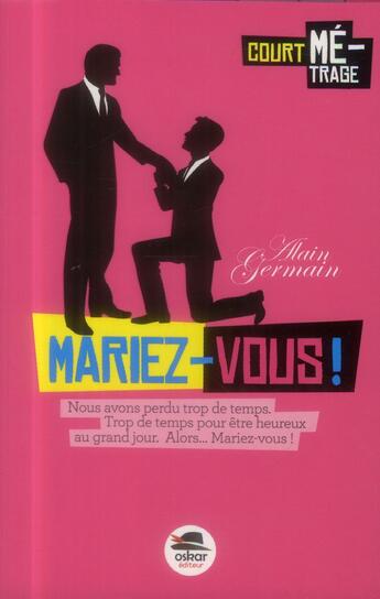 Couverture du livre « Mariez-vous ! » de Alain Germain aux éditions Oskar