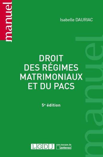 Couverture du livre « Droit des régimes matrimoniaux et du PACS (5e édition) » de Isabelle Dauriac aux éditions Lgdj