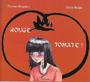 Couverture du livre « Rouge tomate ! » de Thomas Bourdon et Cecile Boisel aux éditions L'harmattan