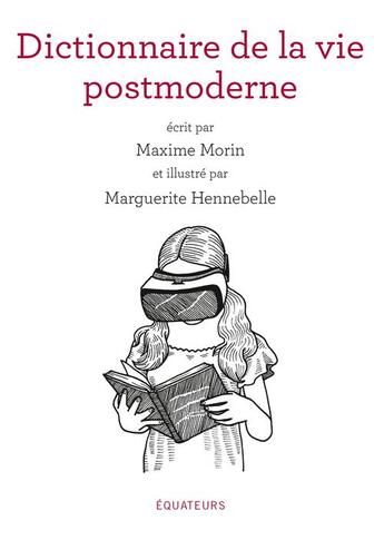 Couverture du livre « Dictionnaire de la vie post-moderne » de Maxime Morin et Marguerite Hennebelle aux éditions Des Equateurs