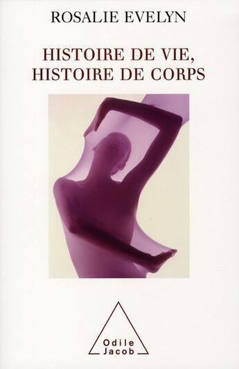 Couverture du livre « Histoire de vie, histoire de corps » de Rosalie Evelyn aux éditions Odile Jacob