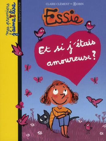 Couverture du livre « Essie t.6 ; et si j'étais amoureuse ? » de Robin et Claire Clement aux éditions Bayard Jeunesse