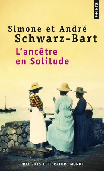 Couverture du livre « L'ancêtre en Solitude » de Andre Schwarz-Bart et Simone Schwarz-Bart aux éditions Points