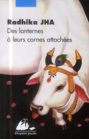Couverture du livre « Des lanternes à leurs cornes attachées » de Radhika Jha aux éditions Picquier