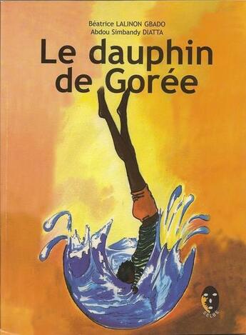 Couverture du livre « Le dauphin de Gorée » de Beatrice Lalinon Gbado et Abdou Simbandy Diatta aux éditions Ruisseaux D'afrique Editions