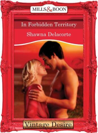 Couverture du livre « In Forbidden Territory (Mills & Boon Desire) » de Shawna Delacorte aux éditions Mills & Boon Series