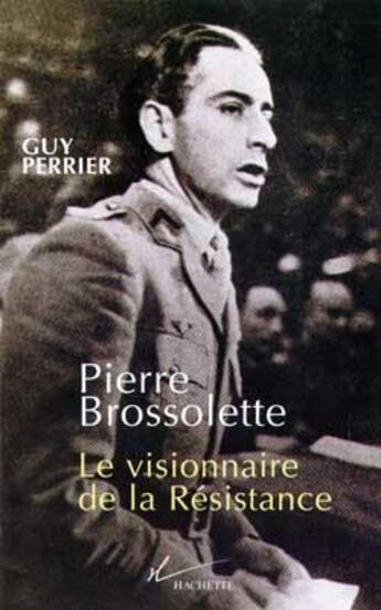 Couverture du livre « Pierre Brossolette : Le visionnaire de la Résistance » de Guy Perrier aux éditions Hachette Litteratures