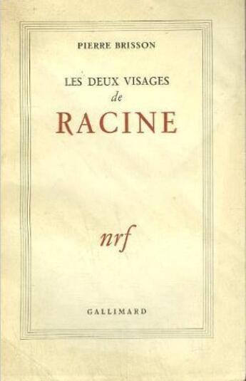 Couverture du livre « Les deux visages de racine » de Pierre Brisson aux éditions Gallimard