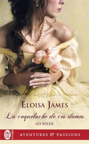 Couverture du livre « Les Wilde Tome 1 : la coqueluche de ces dames » de Eloisa James aux éditions J'ai Lu