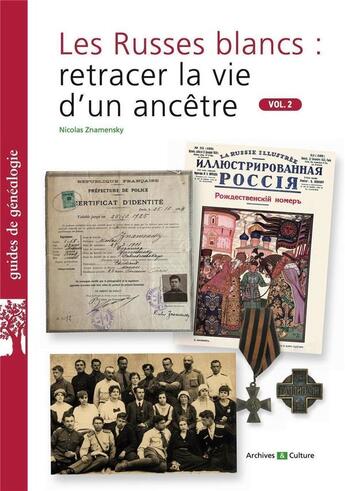 Couverture du livre « Les Russes blancs : retracer la vie d'un ancêtre t.2 » de Nicolas Znamensky aux éditions Archives Et Culture