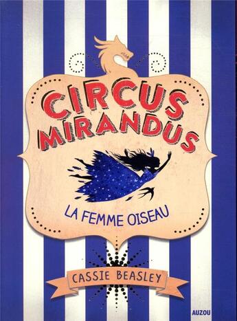 Couverture du livre « Circus mirandus Tome 2 : la femme oiseau » de Cassie Beasley aux éditions Auzou