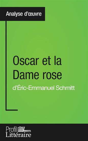 Couverture du livre « Oscar et la dame rose d'Éric-Emmanuel Schmitt : analyse approfondie » de Jeremy Lambert aux éditions Profil Litteraire