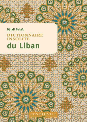 Couverture du livre « Dictionnaire insolite du Liban » de Djilali Belaid aux éditions Cosmopole