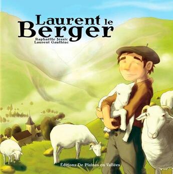 Couverture du livre « Laurent le berger » de Laurent Gaulhiac et Raphaelle Jessic aux éditions De Plaines En Vallees